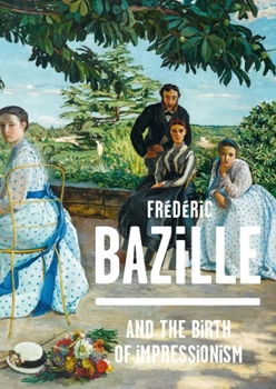 Hardcover Frederic Bazille and the Birth of Impressionism Book