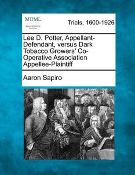 Paperback Lee D. Potter, Appellant-Defendant, Versus Dark Tobacco Growers' Co-Operative Association Appellee-Plaintiff Book