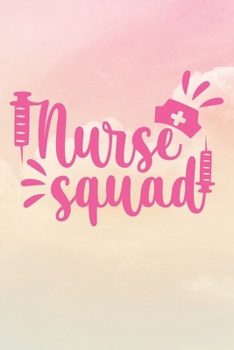 Paperback Nurse Squad: Nurse Journal / Notebook / Diary - Funny Quote Nurse Gift for School, Work, Birthday, or Christmas Book