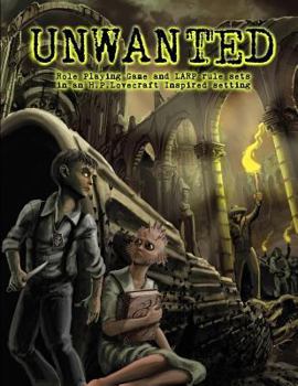 Paperback Unwanted: A stand-alone Role Playing Game and LARP in an H.P. Lovecraft inspired setting Book