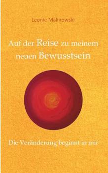 Paperback Auf der Reise zu meinem neuen Bewusstsein: Die Veränderung beginnt in mir [German] Book