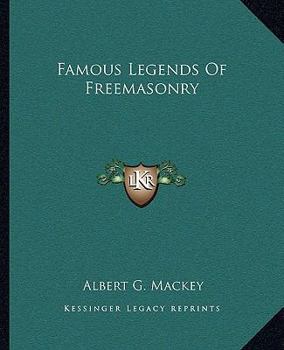 Famous Legends Of Freemasonry