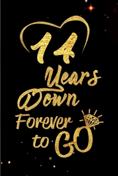 Paperback 14 Years Down Forever to Go: Blank Lined Journal, Notebook - Perfect 14th Anniversary Romance Party Funny Adult Gag Gift for Couples & Friends. Per Book