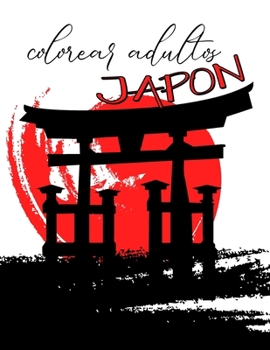 Paperback Colorear adultos Japón: Colorear para los entusiastas de JAPÓN Libro para colorear para niños y adultos Colorear anti-estrés, paisajes, retrat [Spanish] Book