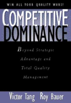 Hardcover Competitive Dominance: Beyond Strategic Advantage and Total Quality Management Book