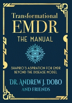 Hardcover Transformational EMDR: The Manual: Shapiro's Aspiration for EMDR Beyond the Disease Model Book