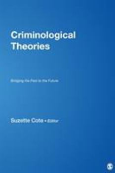 Criminological Theories: Bridging the Past to the Future