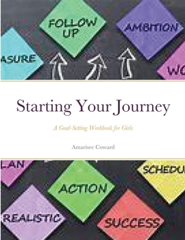 Paperback Starting Your Journey: A Goal-Setting Workbook for Girls Book