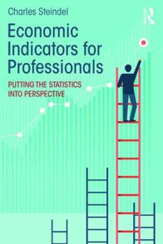 Paperback Economic Indicators for Professionals: Putting the Statistics into Perspective Book