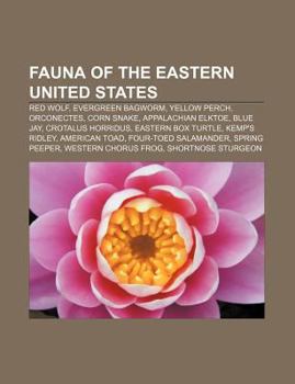 Paperback Fauna of the Eastern United States: Red Wolf, Evergreen Bagworm, Yellow Perch, Orconectes, Corn Snake, Appalachian Elktoe, Blue Jay Book