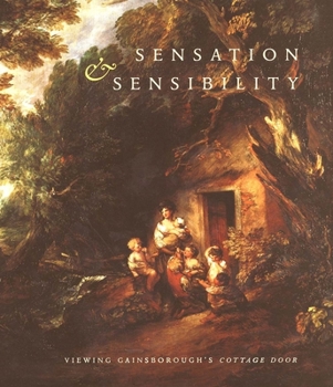 Hardcover Sensation and Sensibility: Viewing Gainsborough's Cottage Door Book