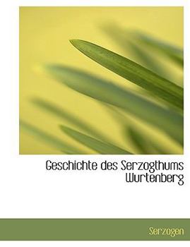 Geschichte des Serzogthums Wurtenberg