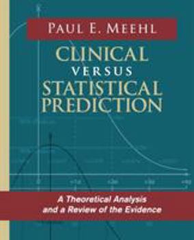 Paperback Clinical Versus Statistical Prediction: A Theoretical Analysis and a Review of the Evidence Book