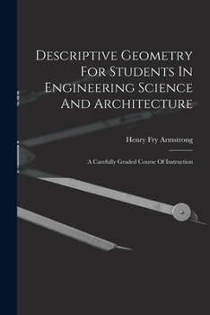 Paperback Descriptive Geometry For Students In Engineering Science And Architecture: A Carefully Graded Course Of Instruction Book