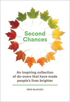 Hardcover Second Chances: An Inspiring Collection of Do-Overs That Have Made People's Lives Brighter Book