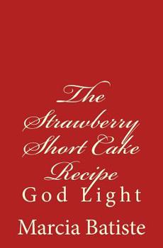 Paperback The Strawberry Short Cake Recipe: God Light Book