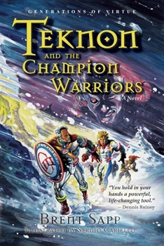 Paperback Teknon and the CHAMPION Warriors: A Son's Quest for Courageous Manhood Book