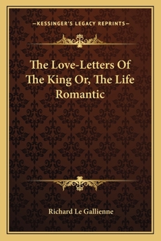 Paperback The Love-Letters Of The King Or, The Life Romantic Book