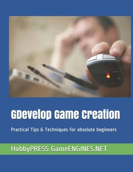 Paperback GDevelop Game Creation: Practical Tips & Techniques for absolute beginners Book