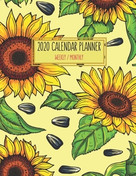 2020 Calendar Planner - Weekly / Monthly: Sunflower Art Picture (1 Year) Personal & Business Organizer , Schedule , Agenda , Academic , Book Gifts For Women Men Teens Kids (Sunflower Calendar)