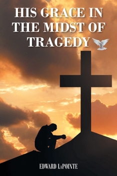 Paperback His Grace in the Midst of Tragedy Book
