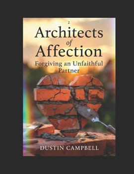Paperback Architects Of Affection: Forgiving An Unfaithful Partner Book