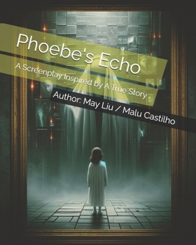 Paperback Phoebe's Echo: A Screenplay Inspired by A True Story Book