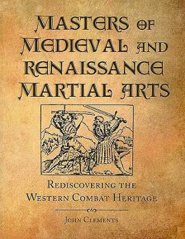 Paperback Masters of Medieval and Renaissance Martial Arts: Rediscovering the Western Combat Heritage Book