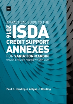 Hardcover A Practical Guide to the 2016 Isda Credit Support Annexes for Variation Margin Under English and New York Law Book