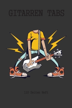 Gitarren Tab Heft 110 Seiten: 6x9 Gitarre Tabulatur Block I Geschenk Heft I Notizbuch I Notenheft I E Tab Grifftabelle I Noten Instrumental ... für Gitarrenspieler (German Edition)