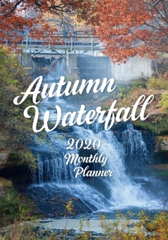 Paperback Autumn Waterfall 2020 Monthly Planner: One Page Per Month Calendar, With Pickwick Mill in Pickwick, Minnesota Book