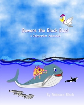 BEWARE THE BLACK BLOB!: A JELLYWONKER ADVENTURE