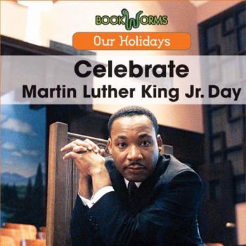 Celebrate Martin Luther King Jr - Book  of the Our Holidays