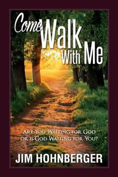 Paperback Come Walk With Me: Are You Waiting for God or Is God Waiting for You? Book