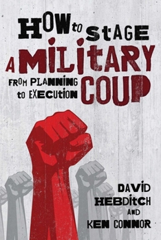 Paperback How to Stage a Military Coup: From Planning to Execution Book