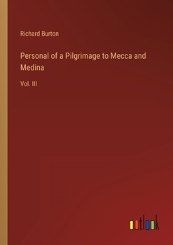 Paperback Personal of a Pilgrimage to Mecca and Medina: Vol. III Book