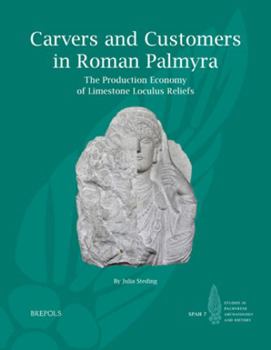 Paperback Carvers and Customers in Roman Palmyra: The Production Economy of Limestone Loculus Reliefs Book