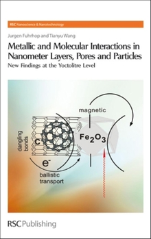 Hardcover Metallic and Molecular Interactions in Nanometer Layers, Pores and Particles: New Findings at the Yoctolitre Level Book