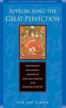 Paperback Approaching the Great Perfection: Simultaneous and Gradual Methods of Dzogchen Practice in the Longchen Nyingtig Book