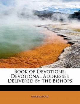 Paperback Book of Devotions: Devotional Addresses Delivered by the Bishops Book