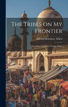 The Tribes on My Frontier; an Indian Naturalist's Foreign Policy