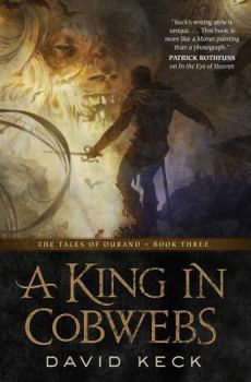 A King in Cobwebs - Book #3 of the Tales of Durand