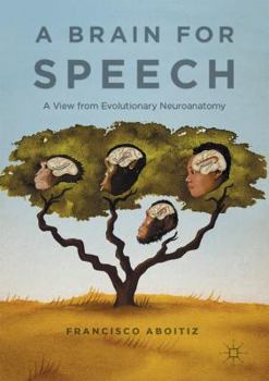 Hardcover A Brain for Speech: A View from Evolutionary Neuroanatomy Book