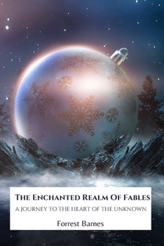 The Enchanted Realm Of Fables: A Journey To The Heart Of The Unknown