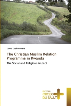 Paperback The Christian Muslim Relation Programme in Rwanda Book