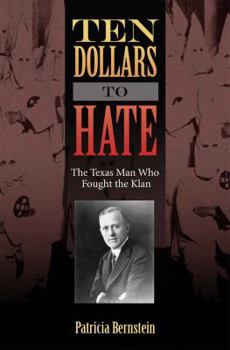 Paperback Ten Dollars to Hate: The Texas Man Who Fought the Klan Book