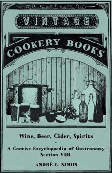 Paperback Wine, Beer, Cider, Spirits - A Concise Encyclopædia of Gastronomy - Section VIII. Book