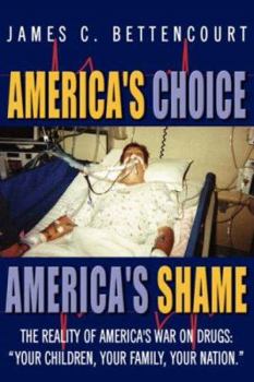Paperback America's Choice - America's Shame: The Reality of America's War on Drugs: "Your children, your family, your nation." Book
