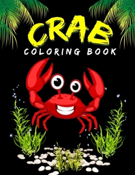 Crab Coloring Book: Children Activity Book About Sea Animal - Birthday Gift For Boys & Girls