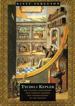 Hardcover Tycho and Kepler: The Unlikely Partnership That Forever Changed Our Understanding of the Heavens Book